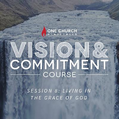 V&C Session 8: Living in the Grace of God