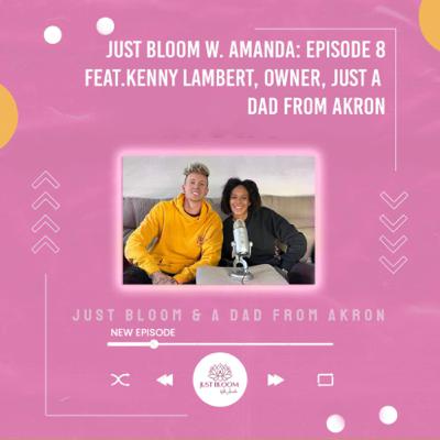 JUST BLOOM w. a Dad from Akron