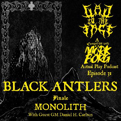 Episode 31: Black Antlers Finale: Monolith (with Daniel Harilla Carlsen)