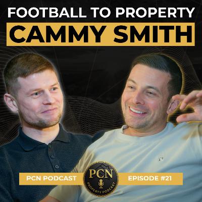 Property Investing After Football | Cammy Smith | PCN Podcast Ep21 Property Investing After Football | Cammy Smith | PCN Podcast Ep21