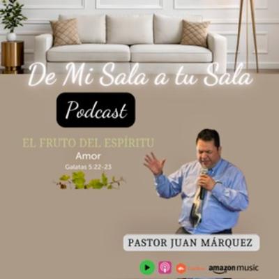 El Fruto del Espiritu Amor by Pastor Juan Marquez