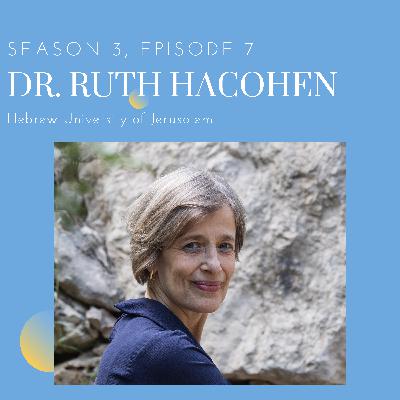 Episode 7: Dr. Ruth HaCohen (Hebrew University of Jerusalem)