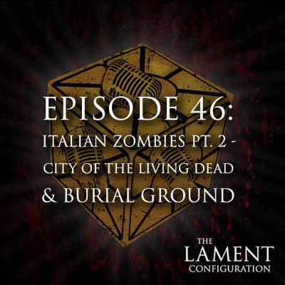 Episode 46: Italian Zombies Pt. 2 - City of the Living Dead and Burial Ground Episode 46: Italian Zombies Pt. 2 - City of the Living Dead and Burial Ground