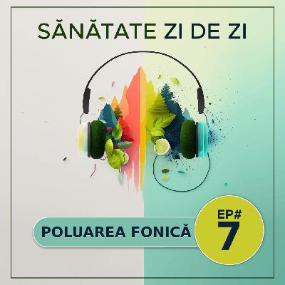 Sănătate Zi de Zi de Vacanță - Poluarea Fonică - Episod 7