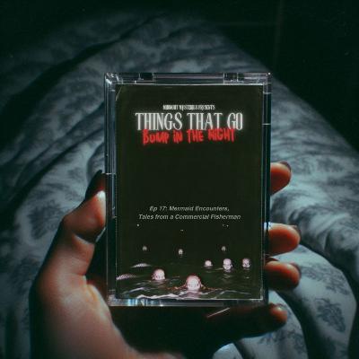 Episode 17: Mermaid Encounters,Tales from a Commercial Fisherman (Sauce90)