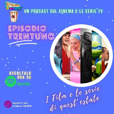 #31 Popcorn&Podcast: I film e le serie di quest'estate #31 Popcorn&Podcast: I film e le serie di quest'estate