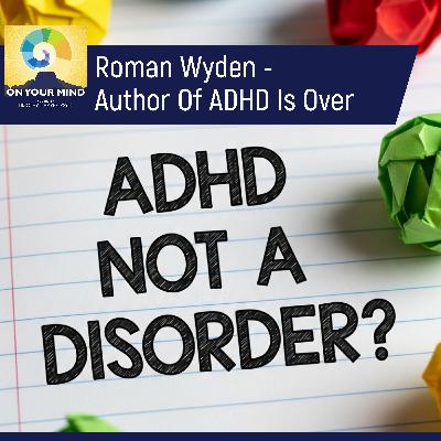 Roman Wyden - Author Of ADHD Is Over