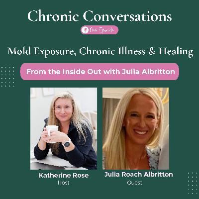 Mold Exposure, Chronic Illness & Healing From the Inside Out with Julia Albritton