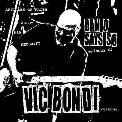 Dan O Says So, Episode 64: Vic Bondi, Round 3 (Articles Of Faith, Jones Very, Redshift) Dan O Says So, Episode 64: Vic Bondi, Round 3 (Articles Of Faith, Jones Very, Redshift)