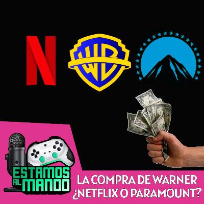 EAM 8-39 -Short- Netflix quiere comprar Warner y Paramount se adelanta,y los videojuegos??