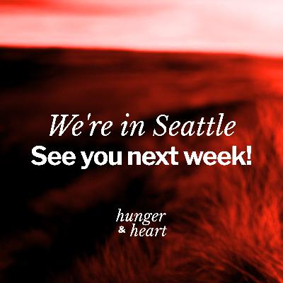 We're in Seattle and will be back next week!