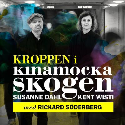 Kroppen i Kinamockaskogen med Rickard Söderberg