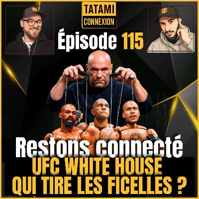 White House : Combat annulé ! Qui est le fautif ? Restons connecté #115 - TATAMI Connexion