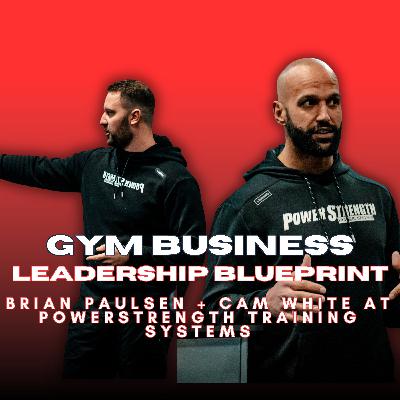 The Real Way Successful Gym Managers Lead Their Teams with Brian Paulsen and Cam White