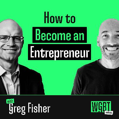 #25: How to Become an Entrepreneur (with Greg Fisher, Professor of Entrepreneurship at Kelley School of Business)