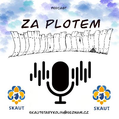 Za plotem - díl šestý - skautky a skauti Za plotem - díl šestý - skautky a skauti