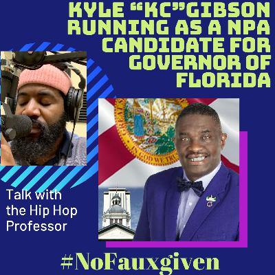 A conversation with Kyle "KC" Gibson (NPA[No Party Affiliation] running for Governor of the state Florida!!!!!)