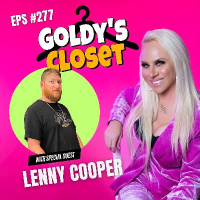 Hits, Hustle & Healing - Lenny Cooper in Goldy’s Closet EPS #277