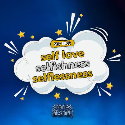 Self Love, Selfishness, Selflessness - Realize yourselves | Malayalam Self Help Podcast