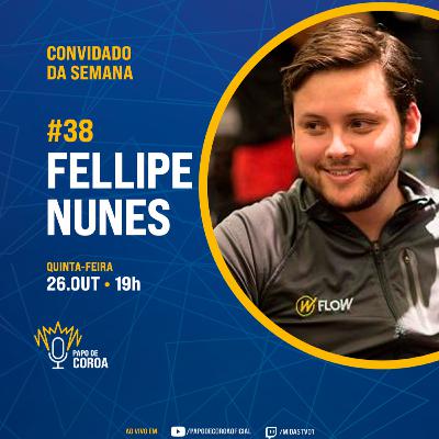 Fellipe Nunes - Papo de Coroa #38