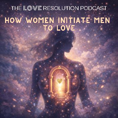 How Women Initiate Men to Love