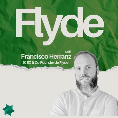 Charlando con emprendedores: Francisco Herranz, CEO de Flyde