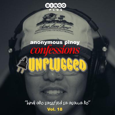 ANONYMOUS PINOY CONFESSIONS UNPLUGGED 🔌 — "BAKIT HINDI AKO NASASATISFY SA ASAWA KO?"