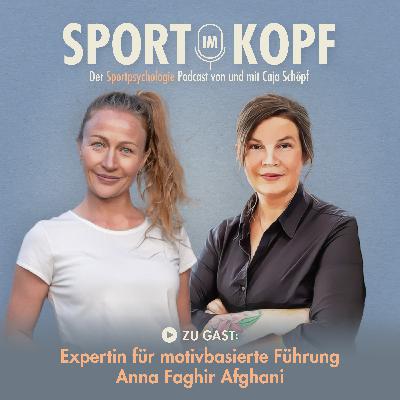 #56 Anna Faghir Afghani: Motivbasierte Führung Teil 2/2