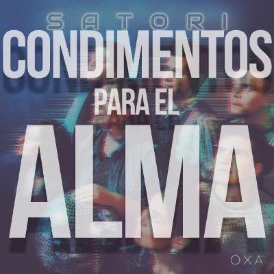 Condimentos para el Alma - Episodio 174: "Oxa" Condimentos para el Alma - Episodio 174: "Oxa"