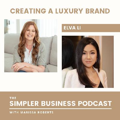 Creating a Luxury Brand with Elva Li