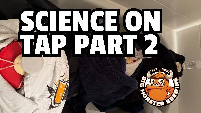 Big Monster Brewing – Science On Tap Part 2 Big Monster Brewing – Science On Tap Part 2