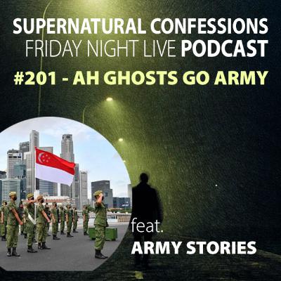 #201 - Ah Ghosts Go Army [Urban Legends | Forbidden Sixth Floor | Smoke Break | NCC Horror Story | Hair Raising Experience]