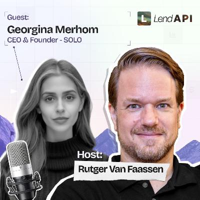 LendAPI Partner Podcast with Gerogina Merhom CEO & Founder of SOLO