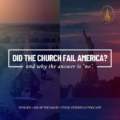 E358 - Did The Church Fail America? & Why The Answer Is "No"