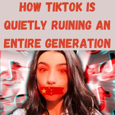 S21 Ep26: How TikTok Is Quietly Ruining an Entire Generation S21 Ep26: How TikTok Is Quietly Ruining an Entire Generation