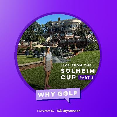 The Solheim Cup – Part 2 with Leona Maguire, Stacy Lewis and Tisha Alyn