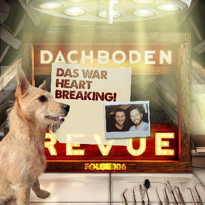 NEU #106 Das War Heartbreaking!