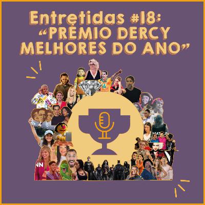 Entretidas #18: ''Prêmio Dercy Melhores do Ano'' Entretidas #18: ''Prêmio Dercy Melhores do Ano''