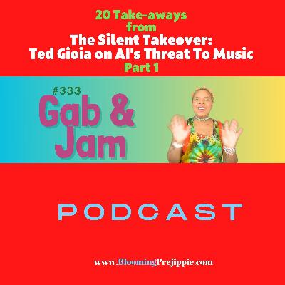 333. 20 Take - Aways From The Silent Takeover Ted Gioia On AI's Threat To Music Part 1 Podcast