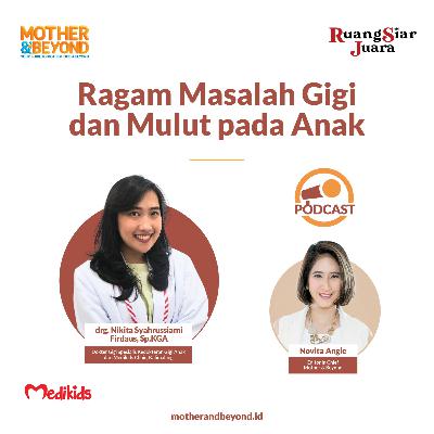 Ragam Masalah Gigi dan Mulut pada Anak - drg. Nikita Syahrussiami Firdaus, Sp.KGA - Dokter Gigi Spesialis Kedokteran Gigi Anak dari Medikids Clinic, kalimalang