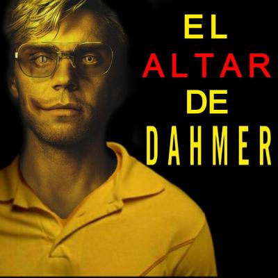 El altar de Dahmer (el fetichista)