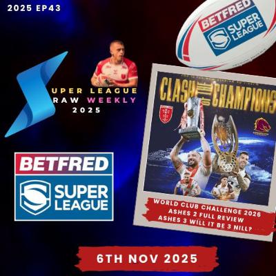 Super League Raw Weekly - 6th November 2025 - Rugby League