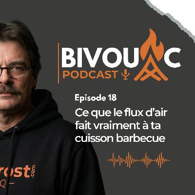 Episode 18 - Ce que le flux d’air fait vraiment à ta cuisson barbecue