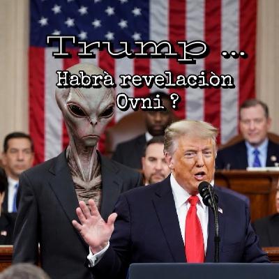 Trump ,habra revelación Ovni ??