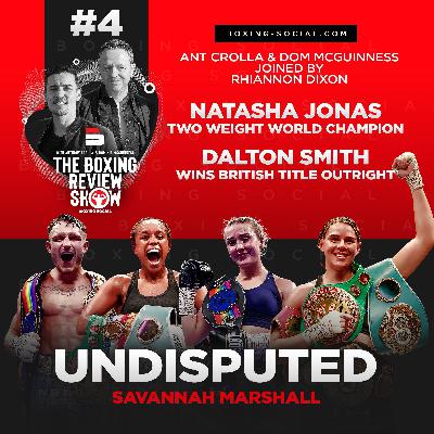 The Boxing Review Show: Rhiannon Dixon, Anthony Crolla, Dom McGuinness | Savannah Marshall, Tasha Jonas, Dalton Smith