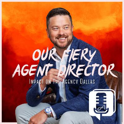 Our Fiery Agent Director's Impact on The Agency Dallas Ft. Whitfield Property Group