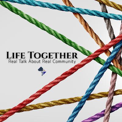Life Together: What Shapes Our Relationships (Whether We Know It or Not)