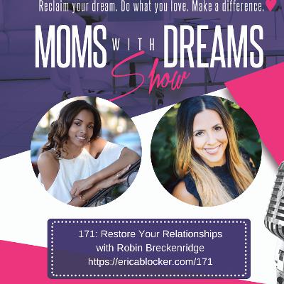171: Restore Your Relationships w/Robin Breckenridge 171: Restore Your Relationships w/Robin Breckenridge