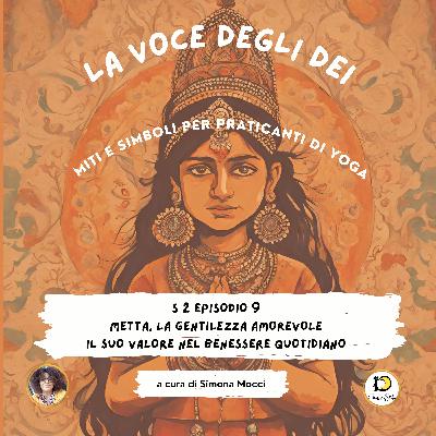 S2 Episodio 9 Metta, la gentilezza amorevole il suo valore nel benessere quotidiano