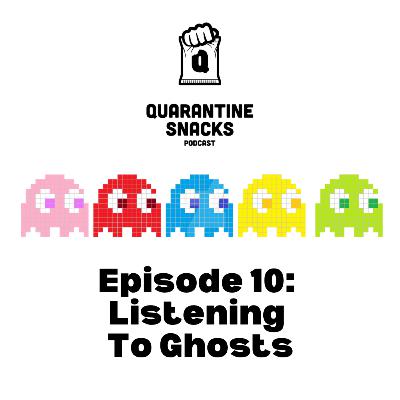 Episode 10: Listening To Ghosts Episode 10: Listening To Ghosts